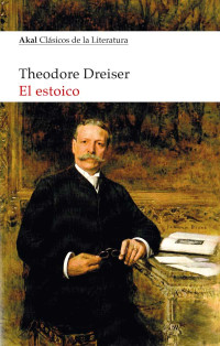 Theodore Dreiser — El Estoico