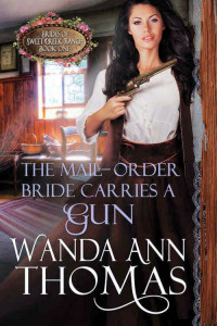 Wanda Ann Thomas [Thomas, Wanda Ann] — The Mail-Order Bride Carries a Gun