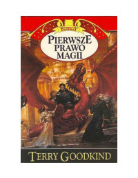 Terry Goodkind — Miecz Prawdy Tom 01 - Pierwsze Prawo Magii