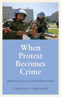 Carolijn Terwindt; — When Protest Becomes Crime