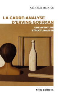 Nathalie Heinich — Le cadre-analyse d'Erving Goffman