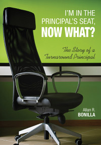 Bonilla, Allan R. — I'm in the Principal's Seat, Now What?