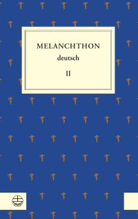 Philipp Melanchthon, Michael Beyer, Stefan Rhein, Günther Wartenberg — Melanchthon Band 2 - Theologie und Kirchenpolitik