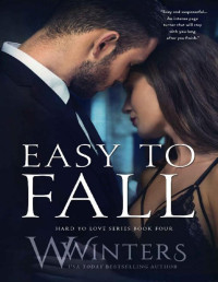 W. Winters & Willow Winters — Easy to Fall (Hard to Love Book 4)