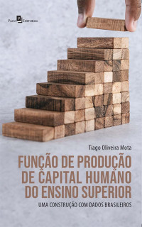 Tiago Oliveira Mota; — Funo de produo de capital humano do ensino superior