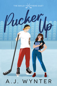 A.J. Wynter — Pucker Up (The Bailey Brothers Duet Book 1)
