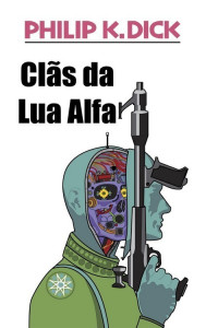 Philip K. Dick — Clãs da Lua Alfa