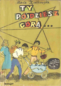 Maria Ziółkowska — Ty pójdziesz górą