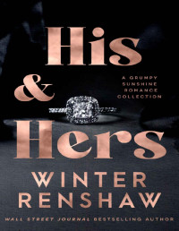 Winter Renshaw — His & Hers: A Grumpy Sunshine Romance Collection