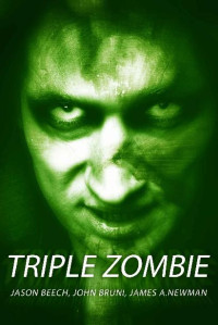 Jason Beech & John Bruni & James Newman [Beech, Jason & Bruni, John & Newman, James] — Triple Zombie