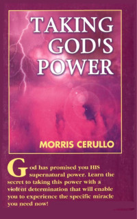 Morris Cerullo — Taking God's Power