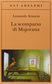 Leonardo Sciascia — La scomparsa di Majorana