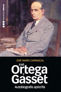 Carrascal & José María — Autobiografía apócrifa de José Ortega y Gasset