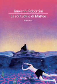 Giovanni Robertini — La solitudine di Matteo