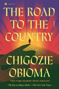 Chigozie Obioma — The Road to the Country