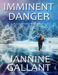 Jannine Gallant — Imminent Danger (A Counterstrike Novel Book 3)