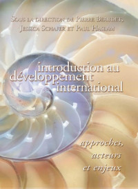 Sous la direction de Pierre Beaudet, Jessica Schafer et Paul Haslam — Introduction au développement international: Approches, acteurs et enjeux