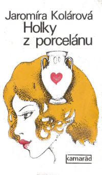 Kolarova, Jaromira — Holky z porcelánu