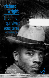 Richard Wright — L'homme qui vivait sous terre