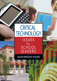 Brooks-Young, Susan.; — Critical Technology Issues for School Leaders