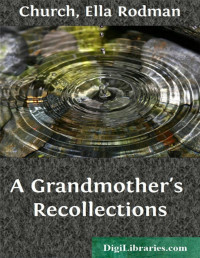 Ella Rodman Church — A Grandmother's Recollections