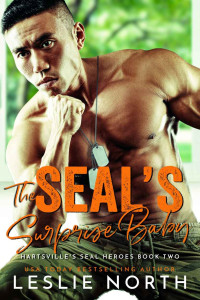 North, Leslie — The SEAL’s Surprise Baby: Hartsville’s SEAL Heroes Book Two