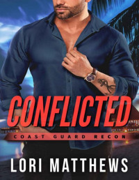 Lori Matthews — Conflicted: A Romantic Suspense Thriller (Coast Guard RECON Book 3)