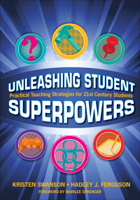 Kristen Swanson;Hadley J. Ferguson; & Hadley J. Ferguson — Unleashing Student Superpowers