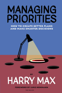 Harry Max — Managing Priorities