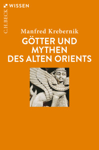 Manfred Krebernik; — Gtter und Mythen des Alten Orients