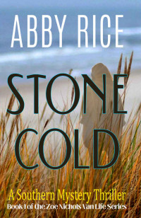 Abby Rice — Stone Cold: A Southern Mystery Thriller (Book 1 of the Zoe Nichols Van-Life Series)