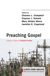 Charles L. Campbell;Clayton J. Schmit;Mary Hinkle Shore;Jennifer E. Copeland; — Preaching Gospel