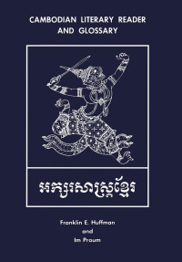 edited by Franklin E. Huffman & Im Proum — Cambodian Literary Reader and Glossary