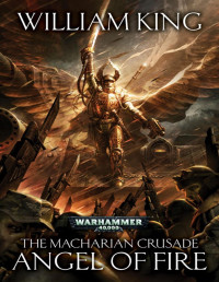 William King — The Macharian Crusade: Angel of Fire