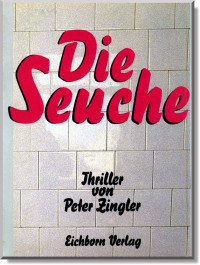 Peter Zingler [Zingler, Peter] — Die Seuche