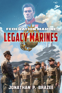 Jonathan P. Brazee — Federation Marine 9: Legacy Marines