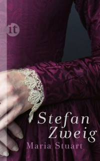 Stefan Zweig — Maria Stuart