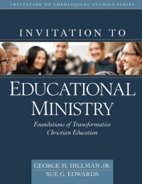 George Hillman;Sue Edwards; — Invitation to Educational Ministry