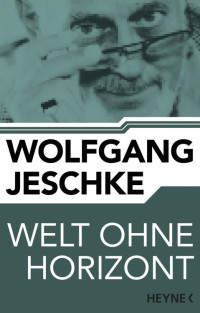 Jeschke, Wolfgang — Welt ohne Horizont