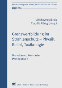 Ulrich Smeddinck, Claudia König (Hrsg.) — Grenzwertbildung im Strahlenschutz