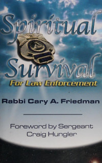 Friedman, Cary A. — Spiritual Survival for Law Enforcement: Powerful Insights, Practical Tools