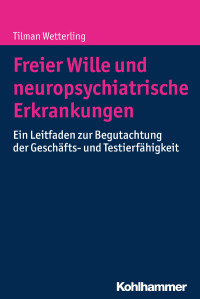 Tilman Wetterling — Freier Wille und neuropsychiatrische Erkrankungen