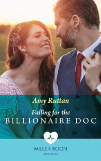 Amy Ruttan — Falling For The Billionaire Doc