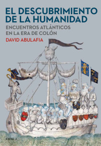 David Abulafia — El Descubrimiento De La Humanidad (Libros De Historia)