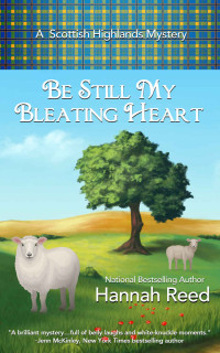 Hannah Reed — Be Still My Bleating Heart (Scottish Highlands Mystery 4)