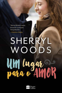 Sherryl Woods — Um lugar para o amor