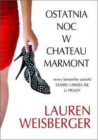 Lauren Weisberger — Ostatnia noc w chateau Marmont