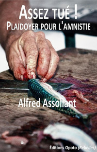 Assollant, Alfred — Assez tué ! Plaidoyer pour l'amnistie