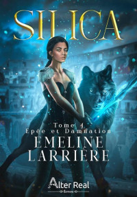 Emeline Larrière — Silica Tome 4 - Epée et damnation