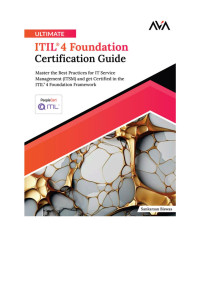 Sankarsan Biswas — Ultimate ITIL® 4 Foundation Certification Guide: Master the Best Practices for IT Service Management (ITSM) and get Certified in the ITIL®4 Foundation Framework